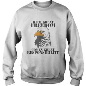 With Great Freedom Comes Great Responsibility Eagle Shirt